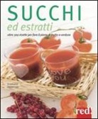 Emanuela Sacconago - Succhi ed estratti. Oltre 200 ricette per fare il pieno di frutta e verdura