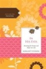 Margaret Feinberg, Margaret Women of Faith Feinberg, Women of Faith, Women of Faith - In His Eyes