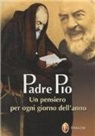 Pio Da Pietrelcina (San) - Padre Pio. Un pensiero per ogni giorno dell'anno