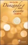 Elias Vella - Danzando nel deserto. L'Eucaristia