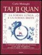 Carlo Moiraghi, R. Campioni - Tai Ji Quan. La forma lunga e la forma breve