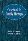 David Lawson, David M. Lawson, Frances Prevatt, Frances F. Prevatt - Casebook in Family Therapy