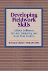 Rosemary Chiaferi, Michael Griffin - Developing Fieldwork Skills: A Guide for Human Services, Counseling, and Social Work Students