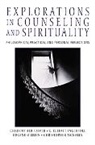 Christopher Faiver, Christopher M. Faiver, R. Elliott Ingersoll, Christopher A. McNally, Eugene O'Brien, Eugene M. O'Brien - Explorations in Counseling and Spirituality: Philosophical, Practical, and Personal Reflections