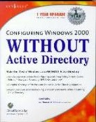 Carol Bailey, Thomas W. Shinder - Configuring Windows 2000 without Active Directory