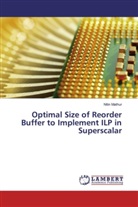 Nitin Mathur - Optimal Size of Reorder Buffer to Implement ILP in Superscalar