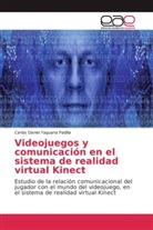 Carlos Daniel Yaguana Padilla - Videojuegos y comunicación en el sistema de realidad virtual Kinect