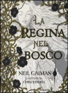 Neil Gaiman, C. Riddell - La regina nel bosco