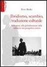 Peter Burke - Ibridismo, scambio, traduzione culturale. Riflessioni sulla globalizzazione della cultura in una prospettiva storica