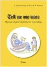 Carla Bertacchini, Paola Parenti, Penny Sizer - Tell me one more. Manuale di glottodidattica. Lo storytelling