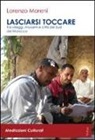 Lorenzo Moreni - Lasciarsi toccare. Tra villaggi, mussem e città del sud del Marocco. Con DVD