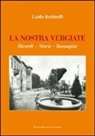 Guido Bottinelli - La nostra Vergiate. Ricordi storie immagini