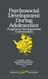 Gerald R. Adams, Thomas Gullotta, Thomas P. Gullotta, Raymond Montemayor, Gerald R. Adams, Thomas P. Gullotta... - Psychosocial Development during Adolescence