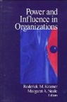 Roderick M. Kramer, Margaret A. Neale, Roderick M Kramer, Roderick M. Kramer, Margaret A. Neale, Margaret Ann Neale - Power and Influence in Organizations
