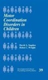 David A. Sugden, Helen Wright, Helen C. Wright - Motor Coordination Disorders in Children