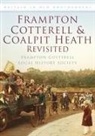 Frampton Cotterell Local History Society, Frank Cotterell Local History, Ian Haddrell, Frampton Cotterell Local History Society - Frampton Cotterell and Coalpit Heath Revisited