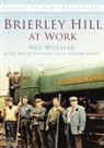 The Mount Pleasant Local History Group, Ned Williams - Brierley Hill at Work