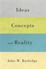 John W Burbidge, John W. Burbidge - Ideas, Concepts, and Reality