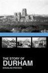 Douglas Pocock - The Story of Durham