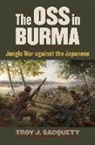 Troy J. Sacquety - The Oss in Burma