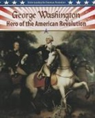 Molly Aloian - George Washington: Hero of the American Revolution