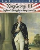 Steve Roberts, Steven Roberts - King George III: England's Struggle to Keep America