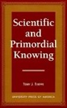 Terry J Tekippe, Terry J. Tekippe, Tekippe Terry J. - Scientific and Primordial Knowing