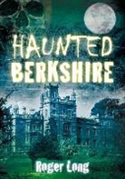 Roger Long - Haunted Berkshire