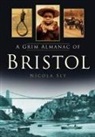 Nicola Sly - A Grim Almanac of Bristol