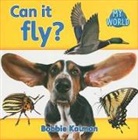 Bobbie Kalman - Can It Fly?