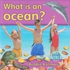 Bobbie Kalman - What Is an Ocean?