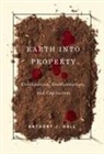 Anthony Hall, Anthony J. Hall, Tony Hall - Earth Into Property