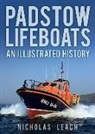 Nicholas Leach - Padstow Lifeboats: An Illustrated History