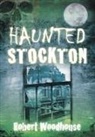 Robert Woodhouse - Haunted Stockton