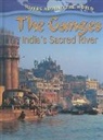 Molly Aloian - The Ganges: India's Sacred River