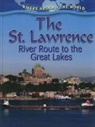 Lynn Peppas - The St. Lawrence: River Route to the Great Lakes