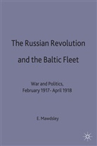 Evan Mawdsley - The Russian Revolution and the Baltic Fleet