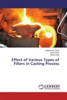 Nikunj Patel, Jines Shah, Jinesh Shah, Sagarkuma Shah, Sagarkumar Shah - Effect of Various Types of Filters in Casting Process