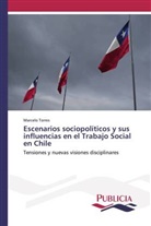 Marcelo Torres - Escenarios sociopolíticos y sus influencias en el Trabajo Social en Chile
