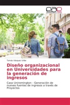 Tomás Vásquez Uribe - Diseño organizacional en Universidades para la generación de ingresos