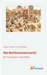 Joseph Freiherr Von Auffenberg, Joseph Frhr. von Auffenberg, Joseph Von Auffenberg, Joseph Freiherr von Auffenberg - Die Bartholomäusnacht