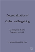 Michael Jackson, Michael P Jackson, Michael P. Jackson, John Leopold, John W Leopold, John W. Leopold... - Decentralization of Collective Bargaining