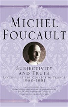 Foucault, M. Foucault, Michel Foucault, Francois Ewald, François Ewald, Alessandr Fontana... - Subjectivity and Truth