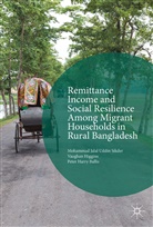 Ball, Peter Harry Ballis, Vaugha Higgins, Vaughan Higgins, Mohammad Jalal Uddi Sikder, Mohammad Jalal Uddin Sikder... - Remittance Income and Social Resilience Among Migrant Households in