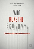 Robert Skidelsky, Robert Craig Skidelsky, Craig, Craig, Nan Craig, Rober Skidelsky... - Who Runs the Economy?