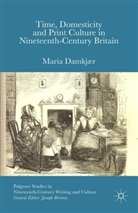 M. Damkjær, Maria Damkjaer, Maria Damkjr - Time, Domesticity and Print Culture in Nineteenth-Century Britain
