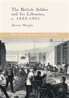 Sharon Murphy - British Soldier and His Libraries, C. 1822-1901
