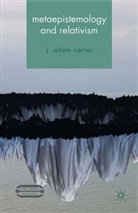 J. Carter, J. Adam Carter - Metaepistemology and Relativism
