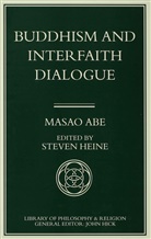 Masao Abe, Stev Heine, Steve Heine - Buddhism and Interfaith Dialogue