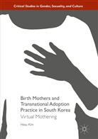 Hosu Kim - Birth Mothers and Transnational Adoption Practice in South Korea